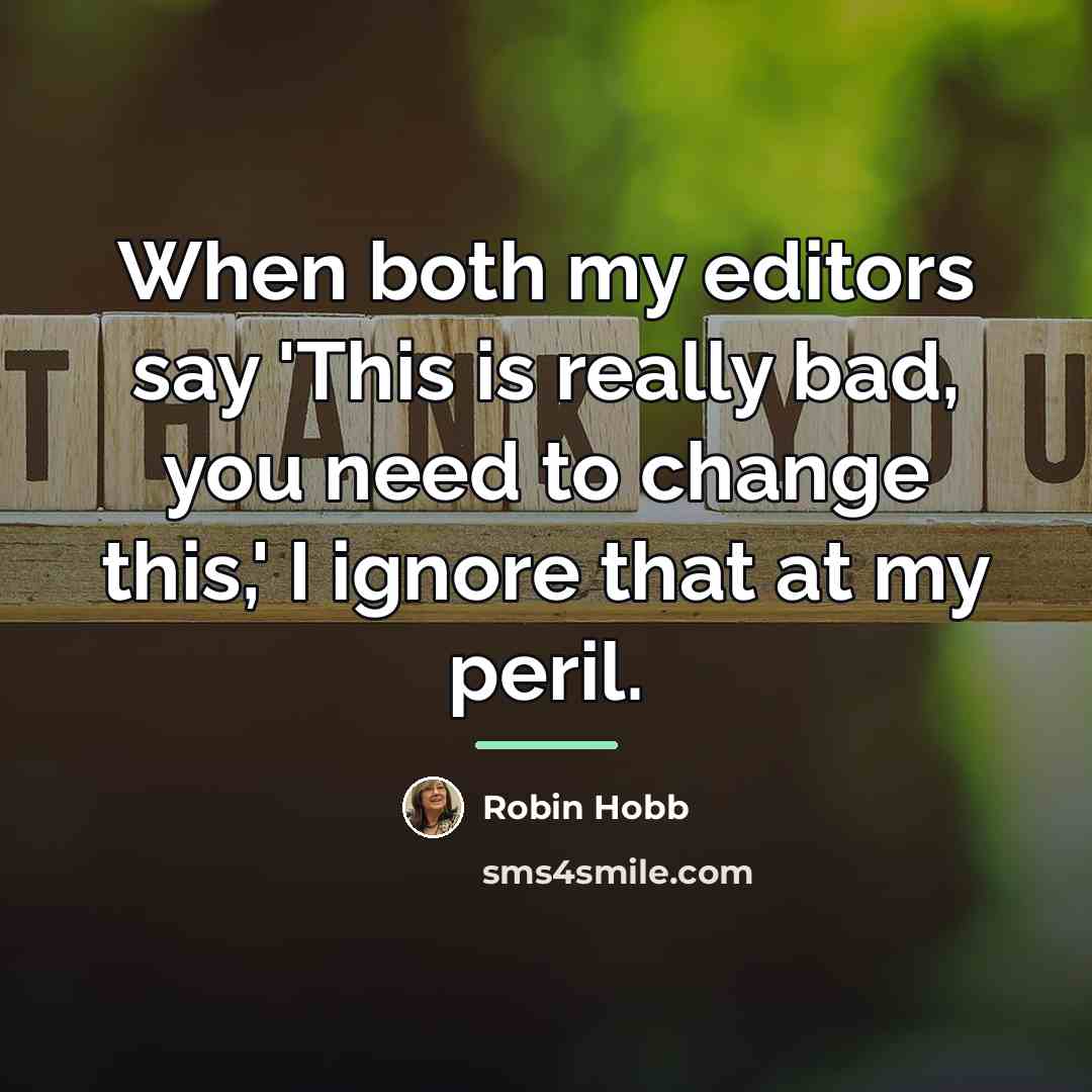 “When both my editors say 'This is really bad, you…” quote by Robin Hobb