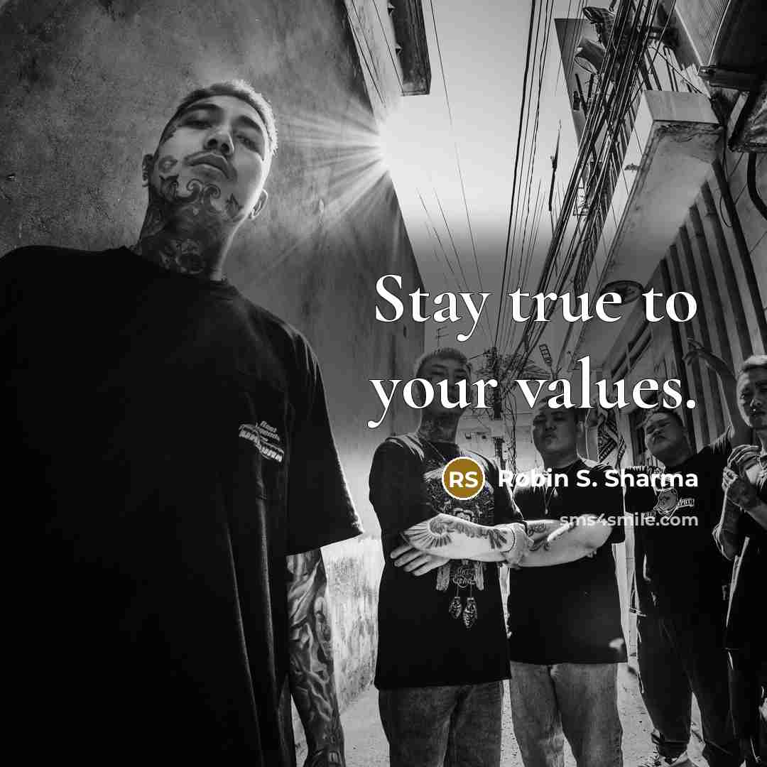 “Stay true to your values.…” quote by Robin S. Sharma