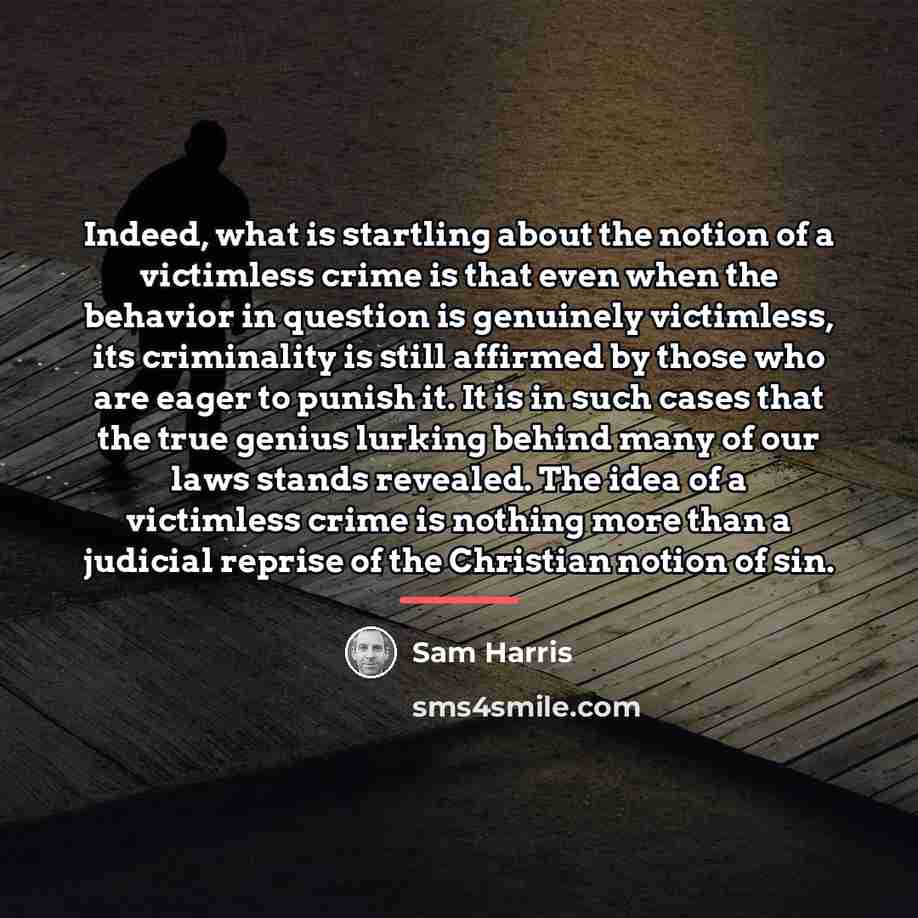 “Indeed, what is startling about the notion of a victimless…” quote by Sam Harris