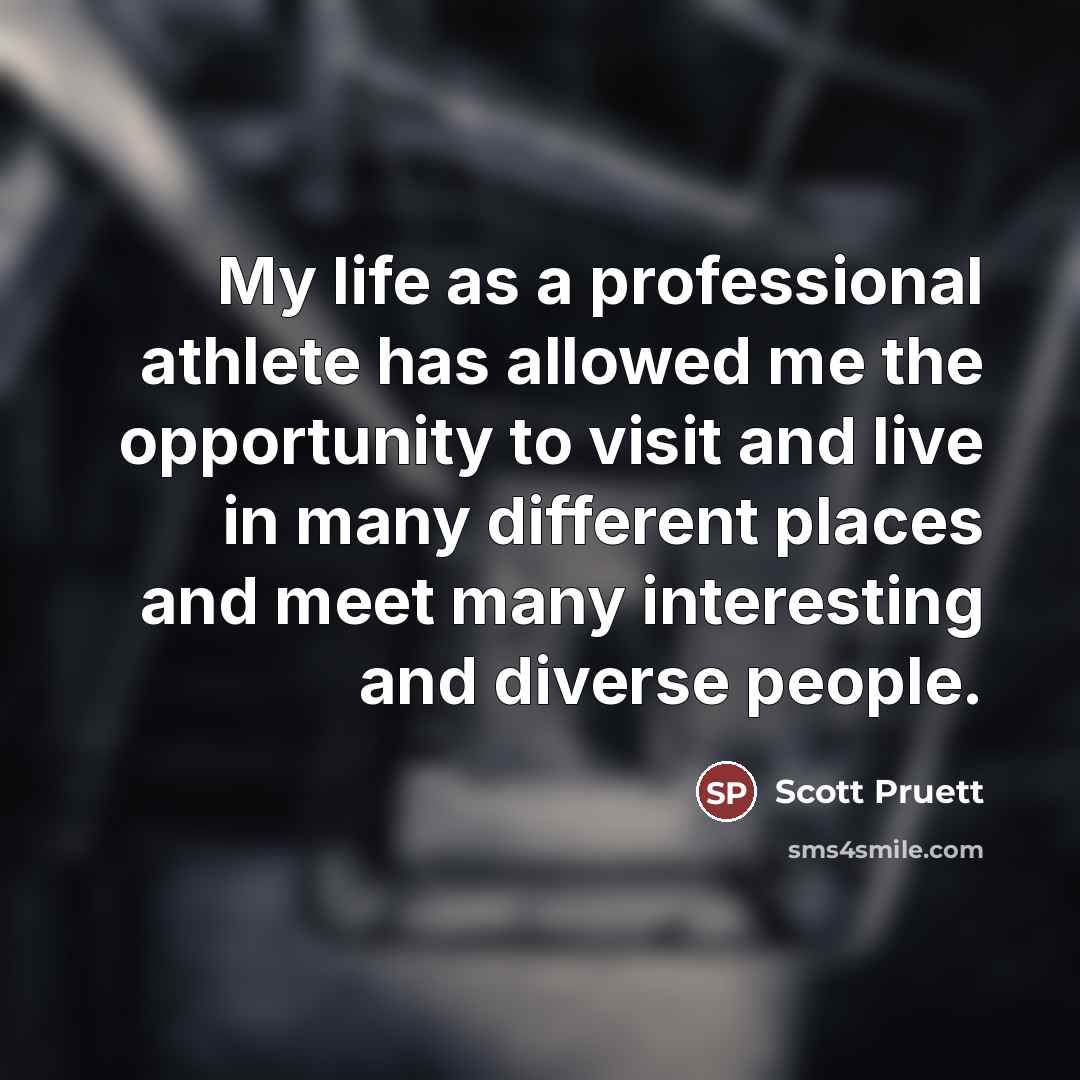 “My life as a professional athlete has allowed me the…” quote by Scott Pruett