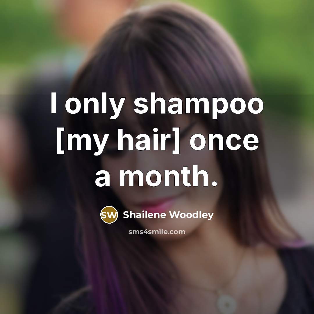 “I only shampoo [my hair] once a month.…” quote by Shailene Woodley