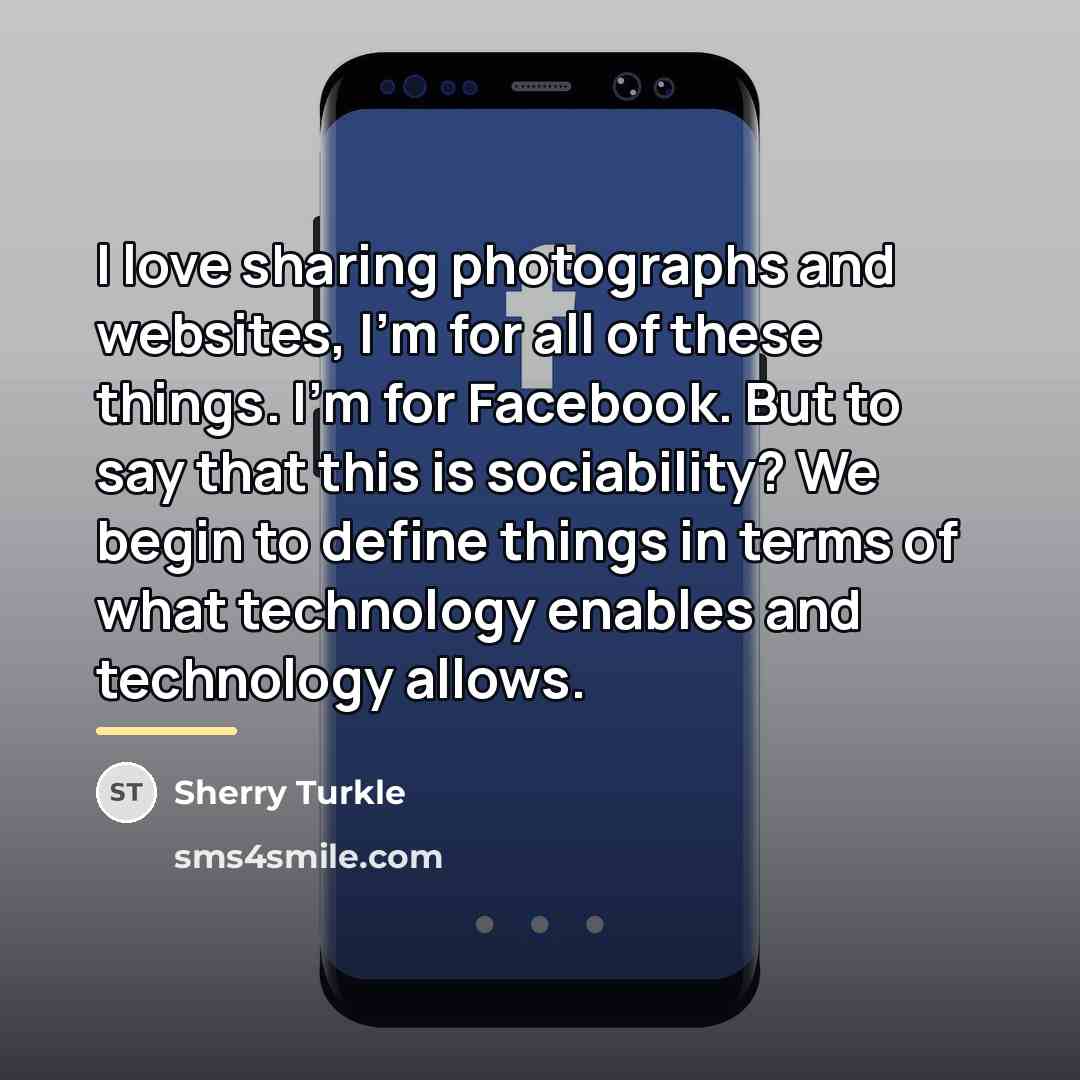 “I love sharing photographs and websites, I'm for all of…” quote by Sherry Turkle