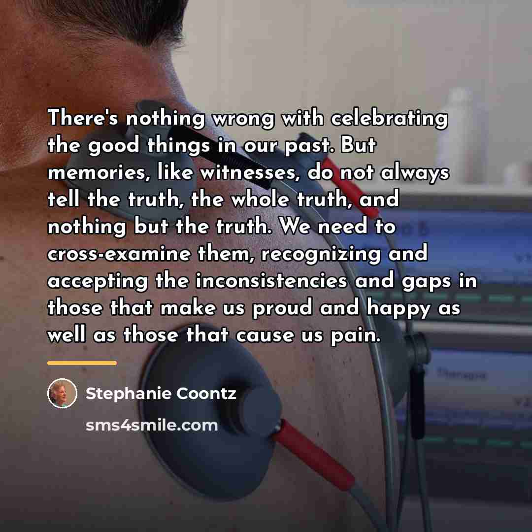“There's nothing wrong with celebrating the good things in our…” quote by Stephanie Coontz