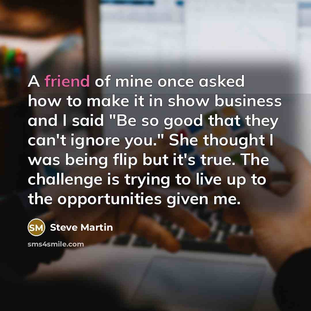 “A friend of mine once asked how to make it…” quote by Steve Martin