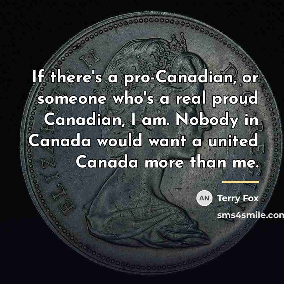 “If there's a pro-Canadian, or someone who's a real proud…” quote by Terry Fox