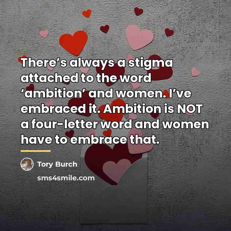 “There’s always a stigma attached to the word ‘ambition’ and…” quote by Tory Burch