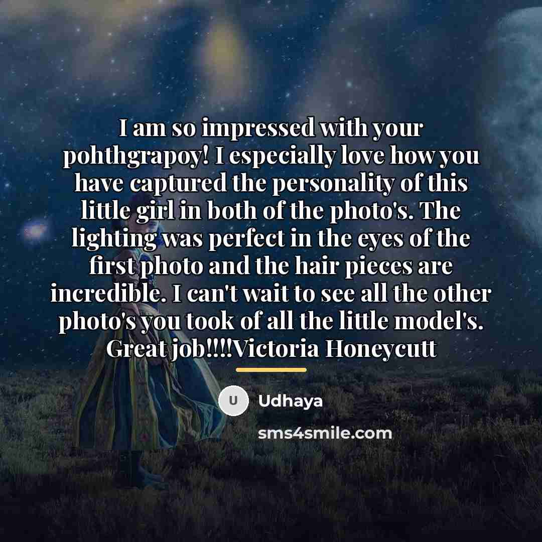 “I am so impressed with your pohthgrapoy! I especially love…” quote by Udhaya