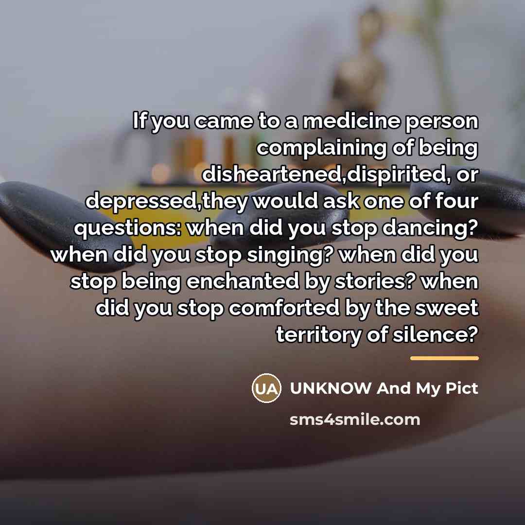 “If you came to a medicine person complaining of being…” quote by Anonymous