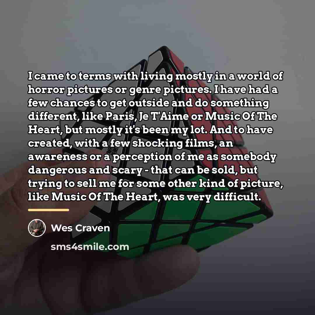 “I came to terms with living mostly in a world…” quote by Wes Craven