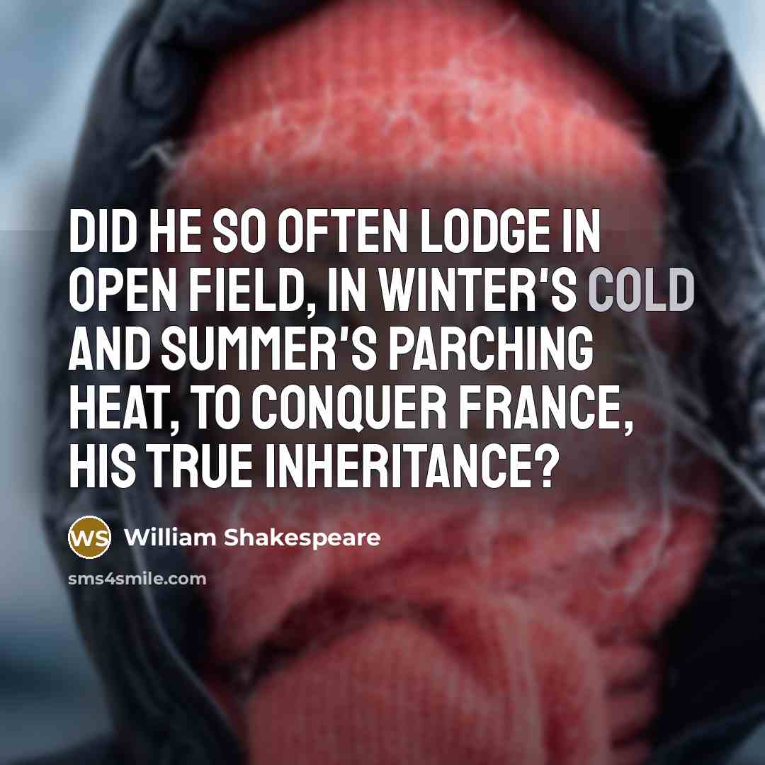 “Did he so often lodge in open field, In winter's…” quote by William Shakespeare