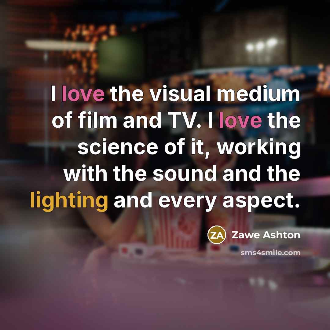 “I love the visual medium of film and TV. I…” quote by Zawe Ashton