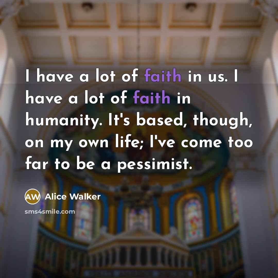 “I have a lot of faith in us. I have…” quote by Alice Walker