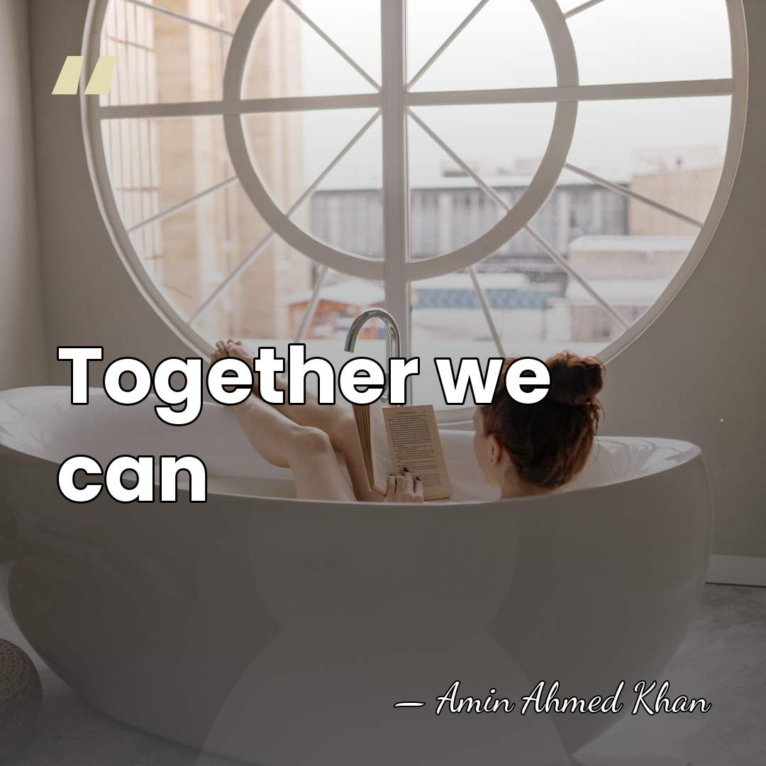 Together we can - Amin Ahmed Khan