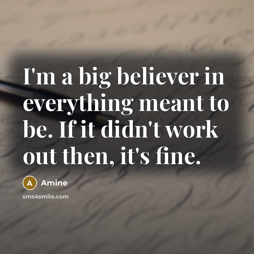 “I'm a big believer in everything meant to be. If…” quote by Amine