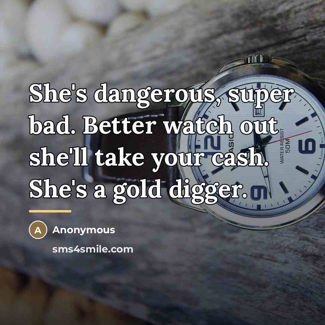 “She's dangerous, super bad. Better watch out she'll take your…” quote by Anonymous