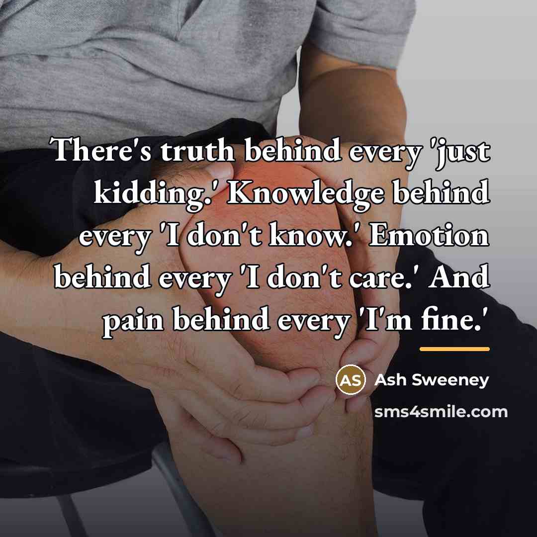 “There's truth behind every 'just kidding.' Knowledge behind every 'I…” quote by Ash Sweeney