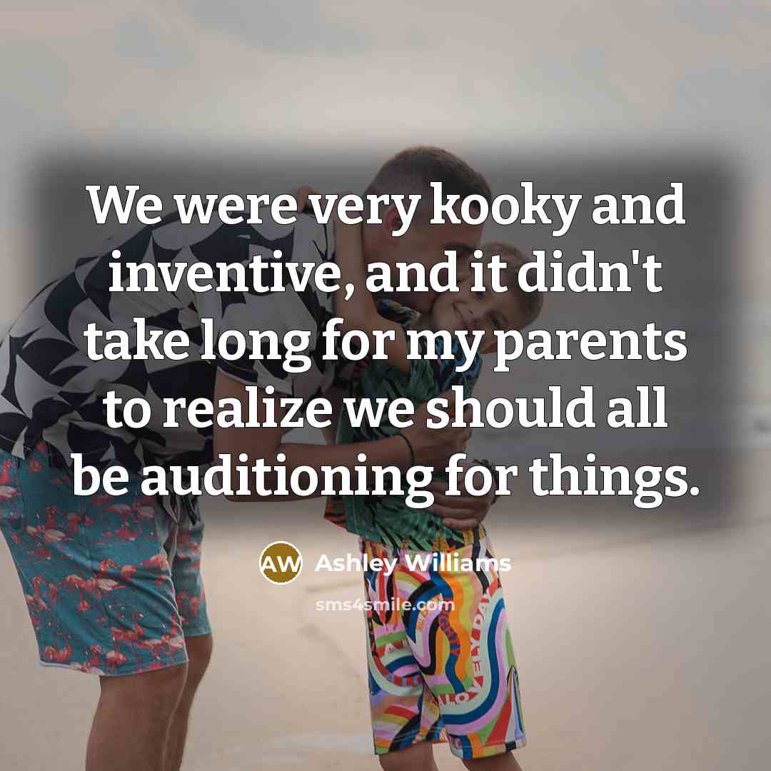 “We were very kooky and inventive, and it didn't take…” quote by Ashley Williams