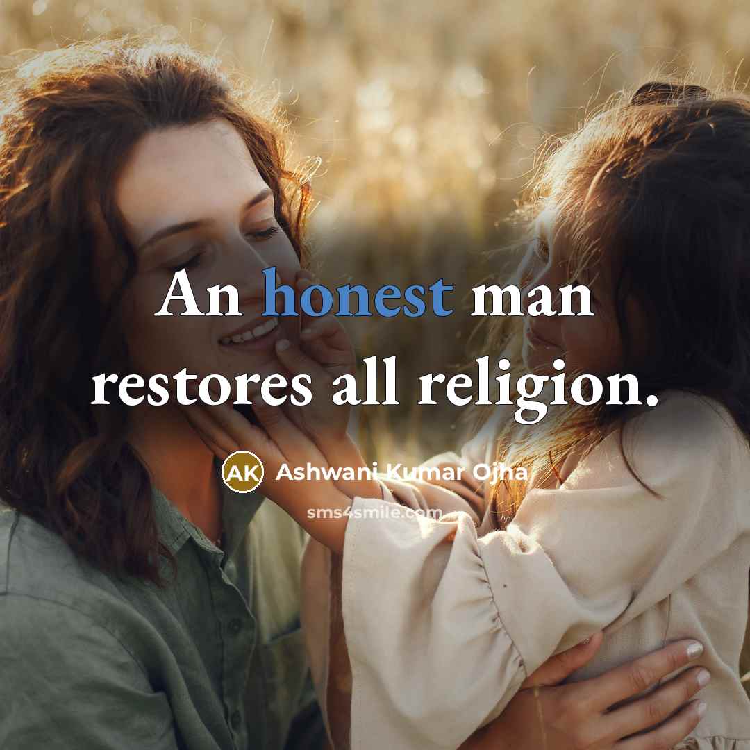 “An honest man restores all religion.…” quote by Ashwani Kumar Ojha