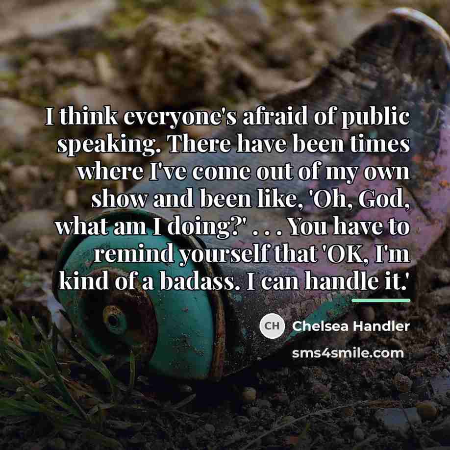 “I think everyone's afraid of public speaking. There have been…” quote by Chelsea Handler