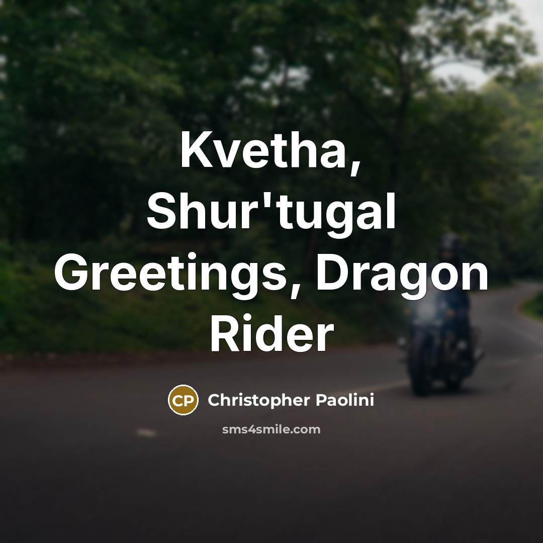 “Kvetha, Shur'tugal Greetings, Dragon Rider…” quote by Christopher Paolini