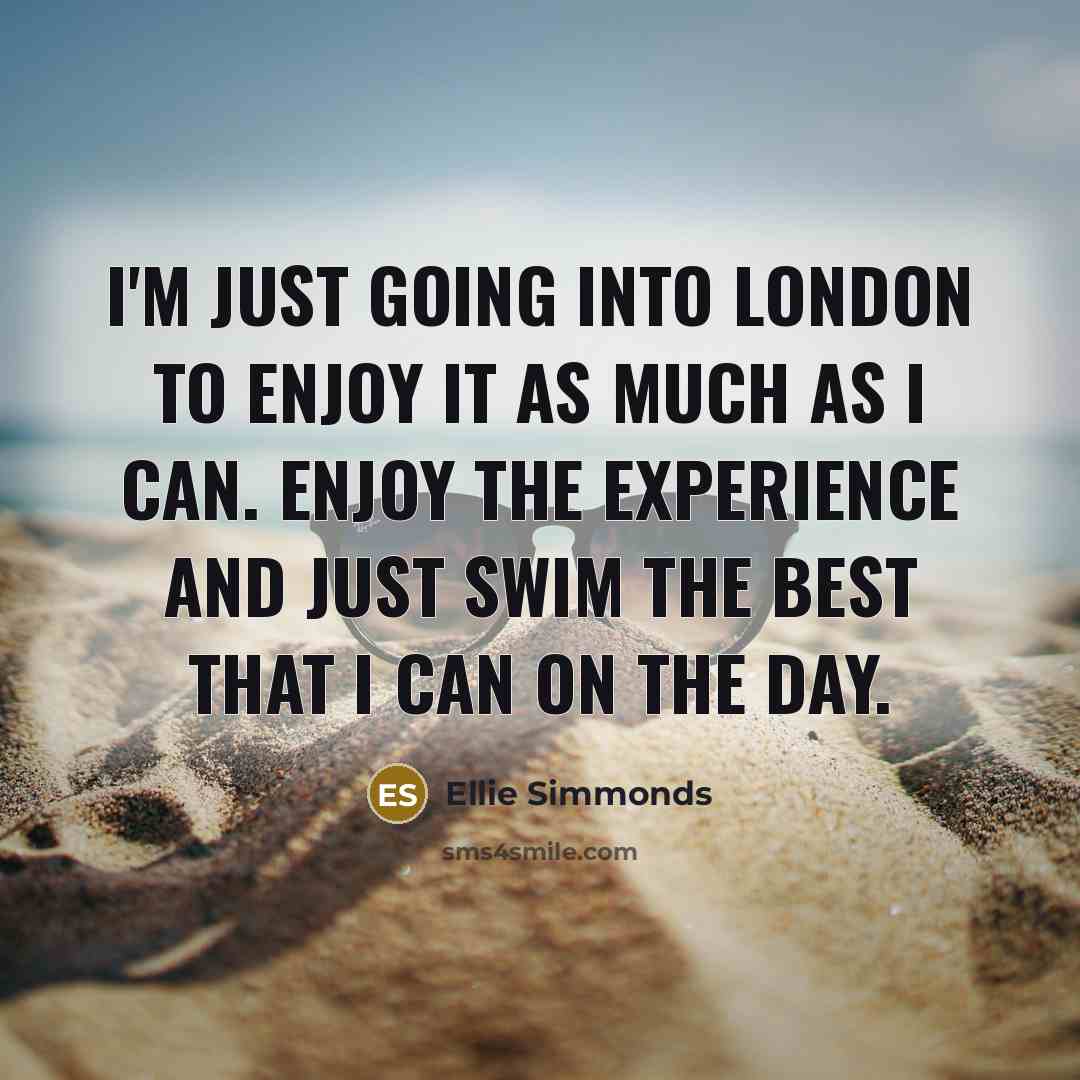“I'm just going into London to enjoy it as much…” quote by Ellie Simmonds