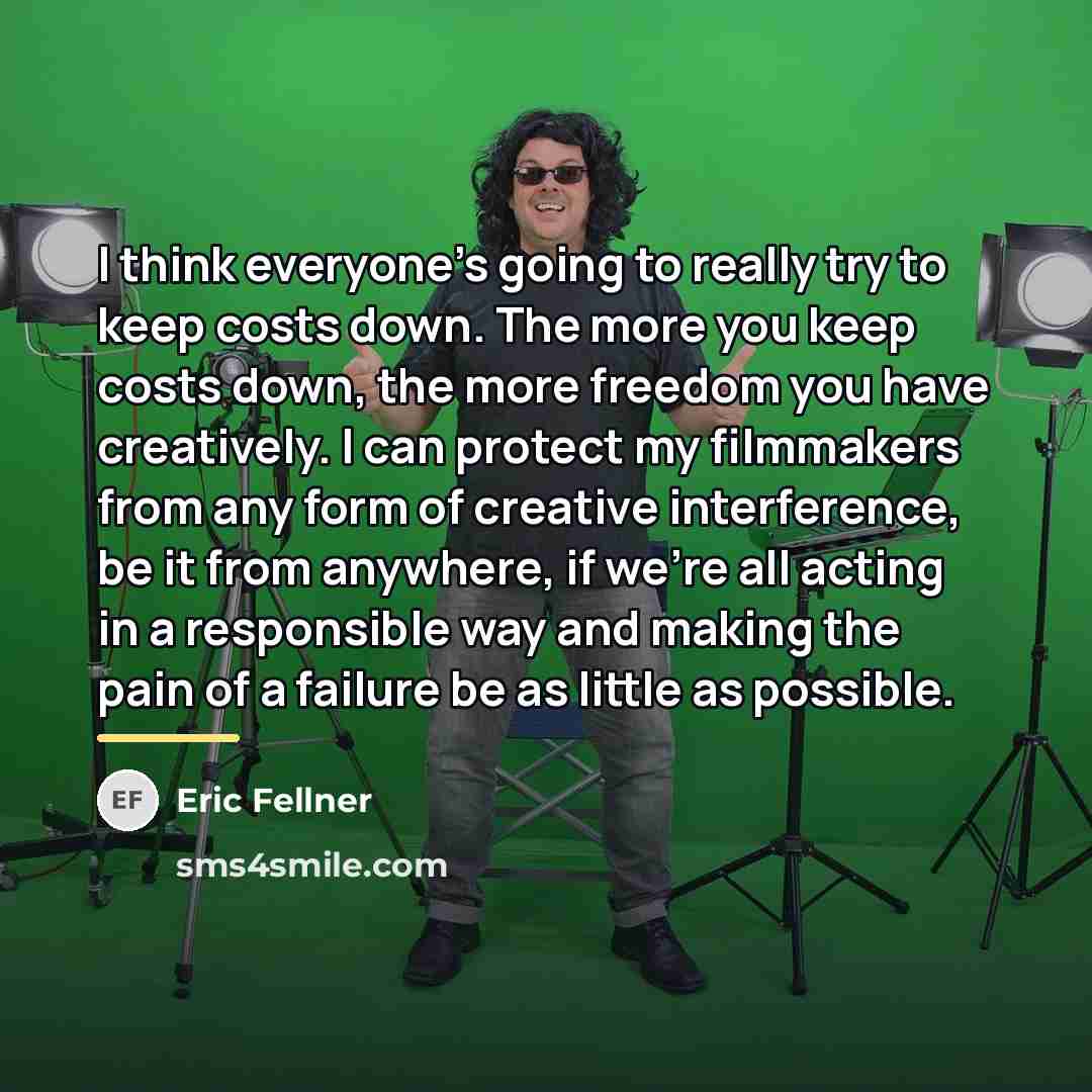 “I think everyone's going to really try to keep costs…” quote by Eric Fellner