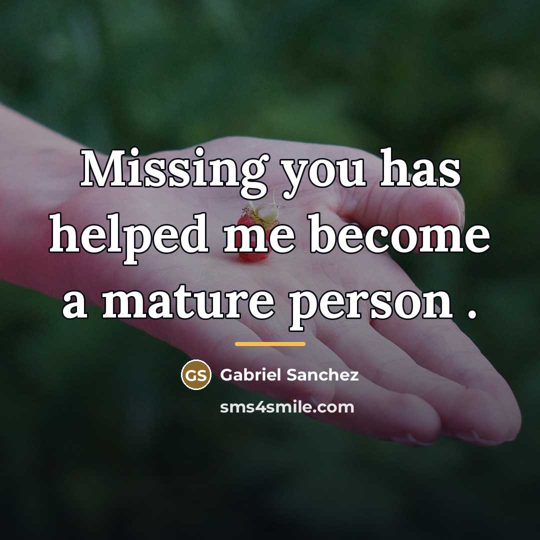 “Missing you has helped me become a mature person .…” quote by Gabriel Sanchez