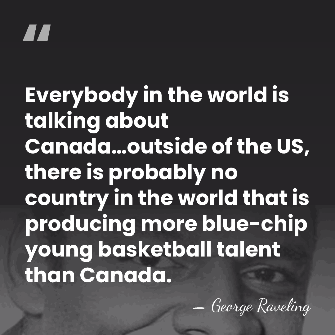 Everybody in the world is talking about Canada…outside of the US, there&hellip; - George Raveling