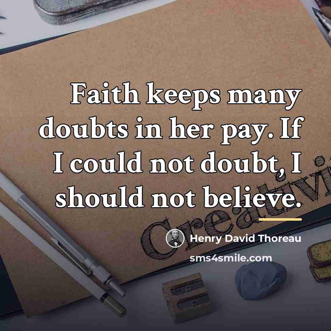 “Faith keeps many doubts in her pay. If I could…” quote by Henry David Thoreau