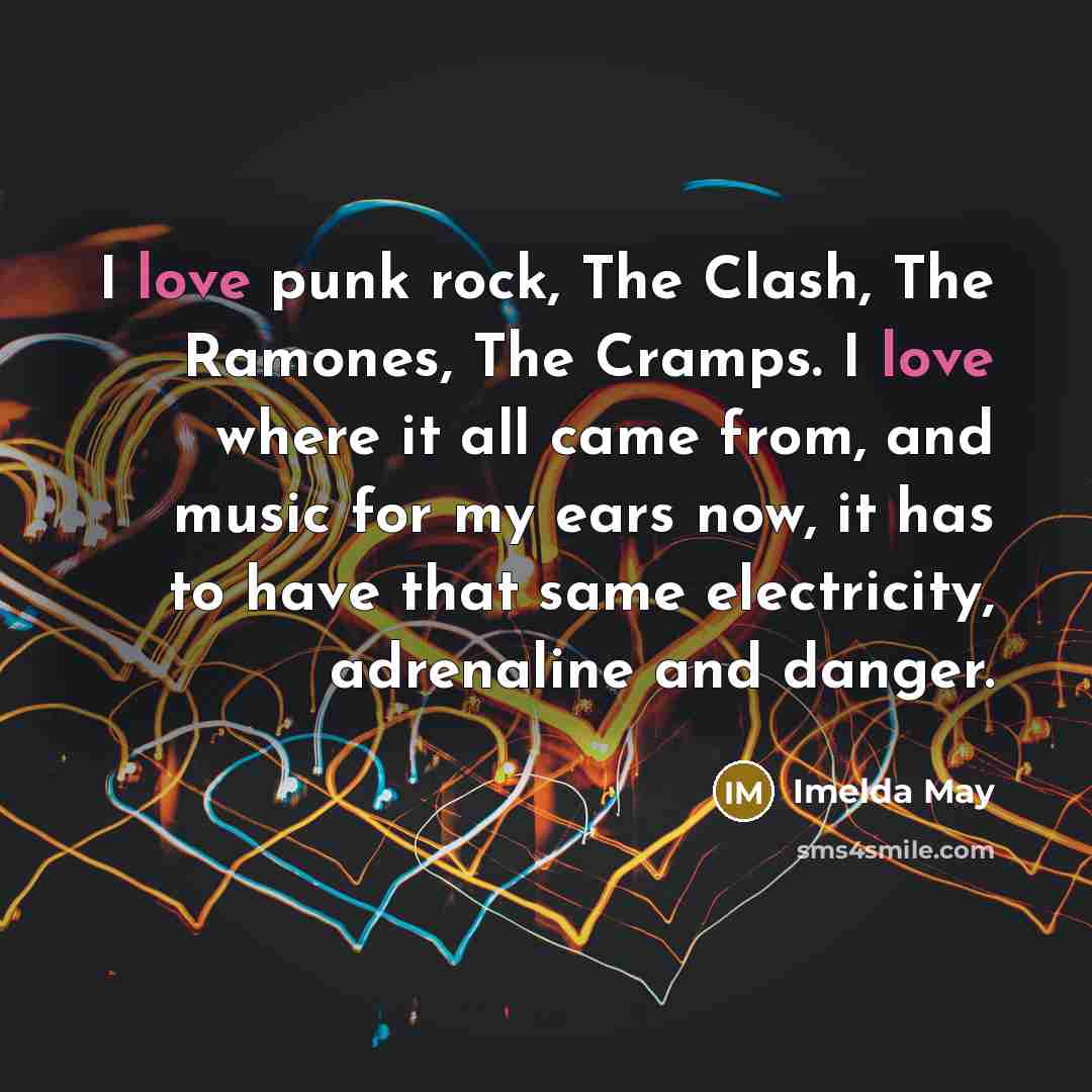 “I love punk rock, The Clash, The Ramones, The Cramps.…” quote by Imelda May