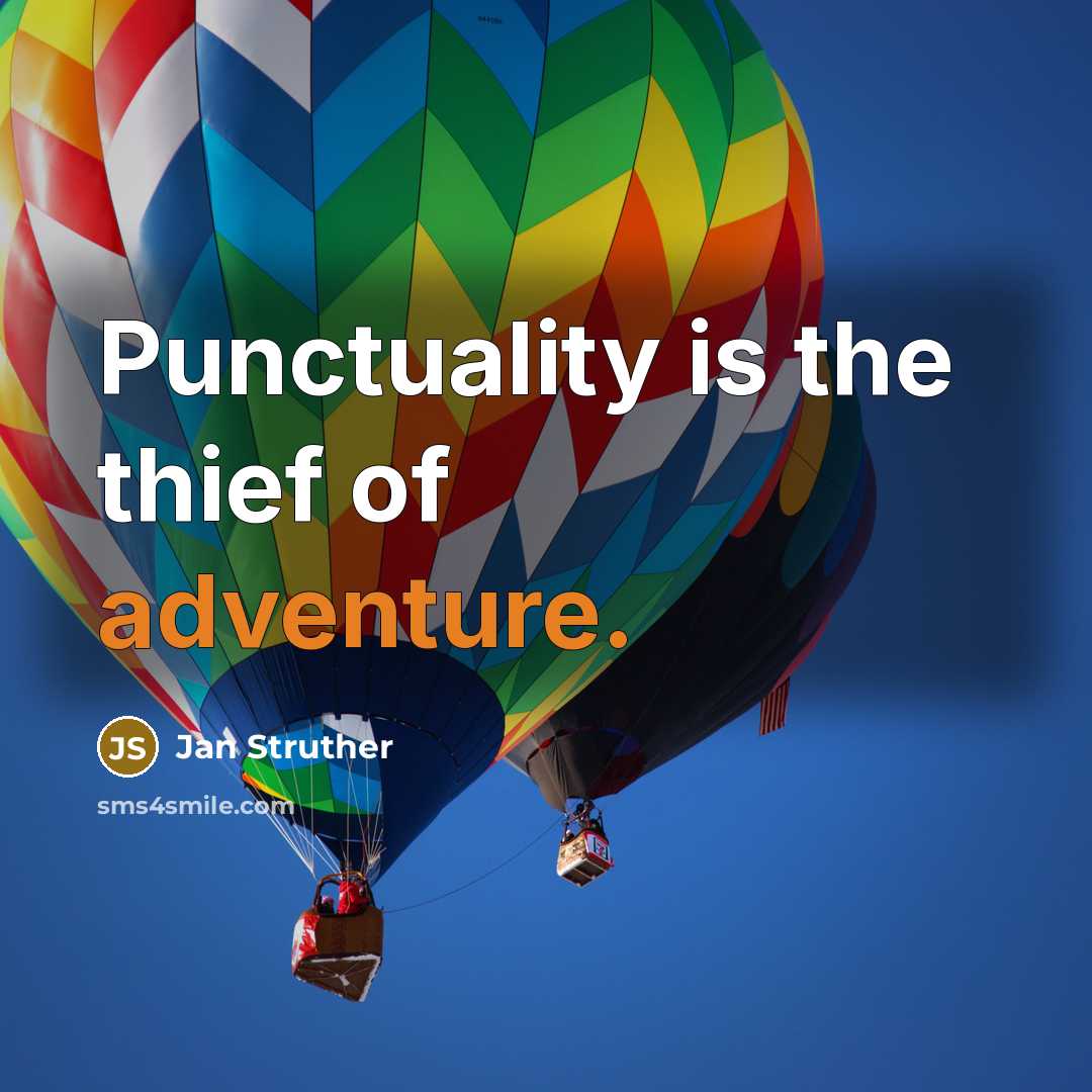 “Punctuality is the thief of adventure.…” quote by Jan Struther