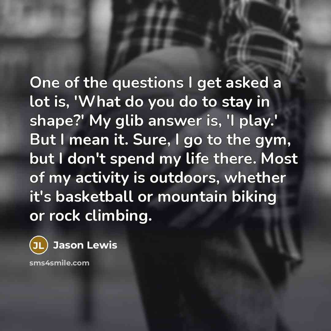 “One of the questions I get asked a lot is,…” quote by Jason Lewis
