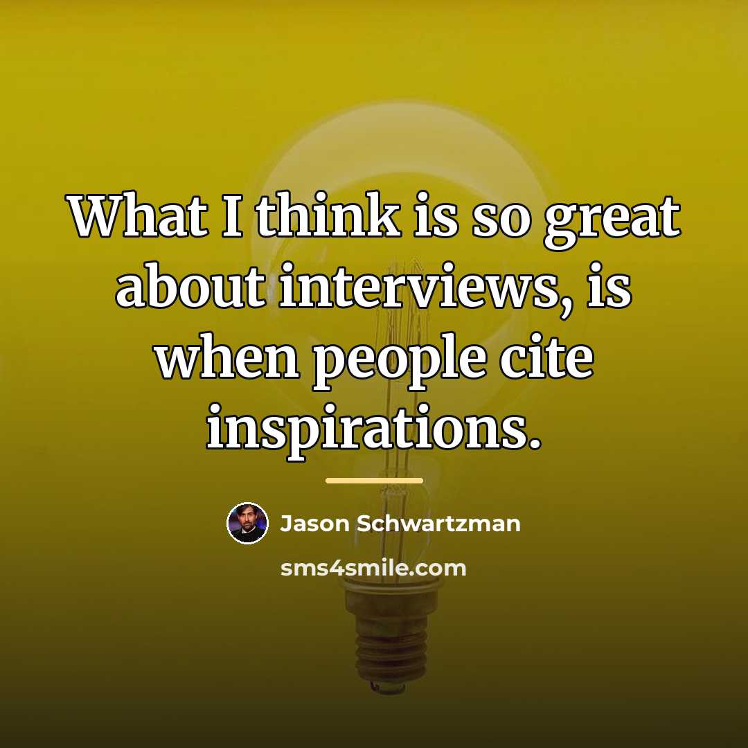 “What I think is so great about interviews, is when…” quote by Jason Schwartzman