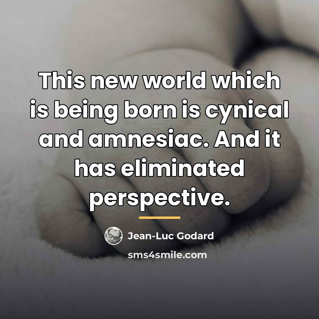 “This new world which is being born is cynical and…” quote by Jean-Luc Godard