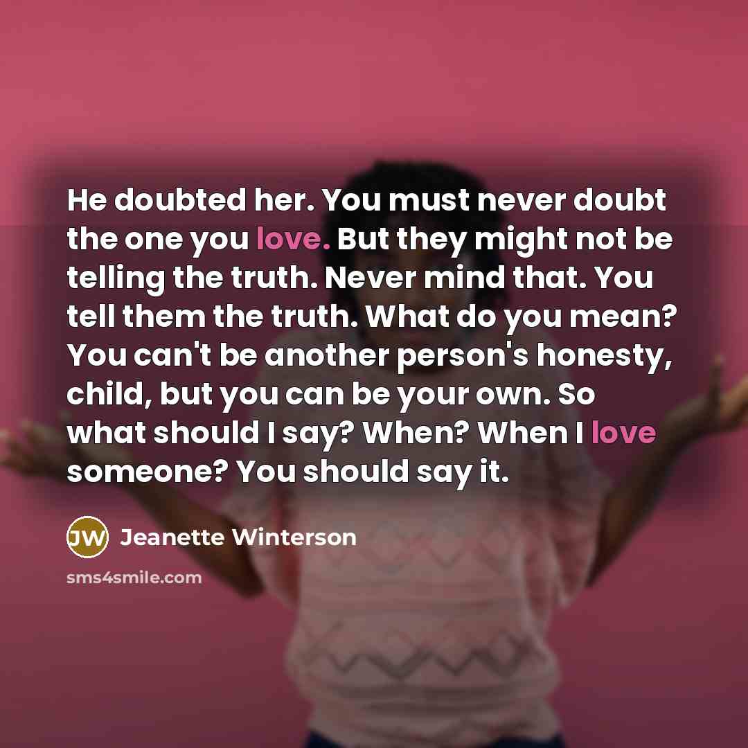 “He doubted her. You must never doubt the one you…” quote by Jeanette Winterson