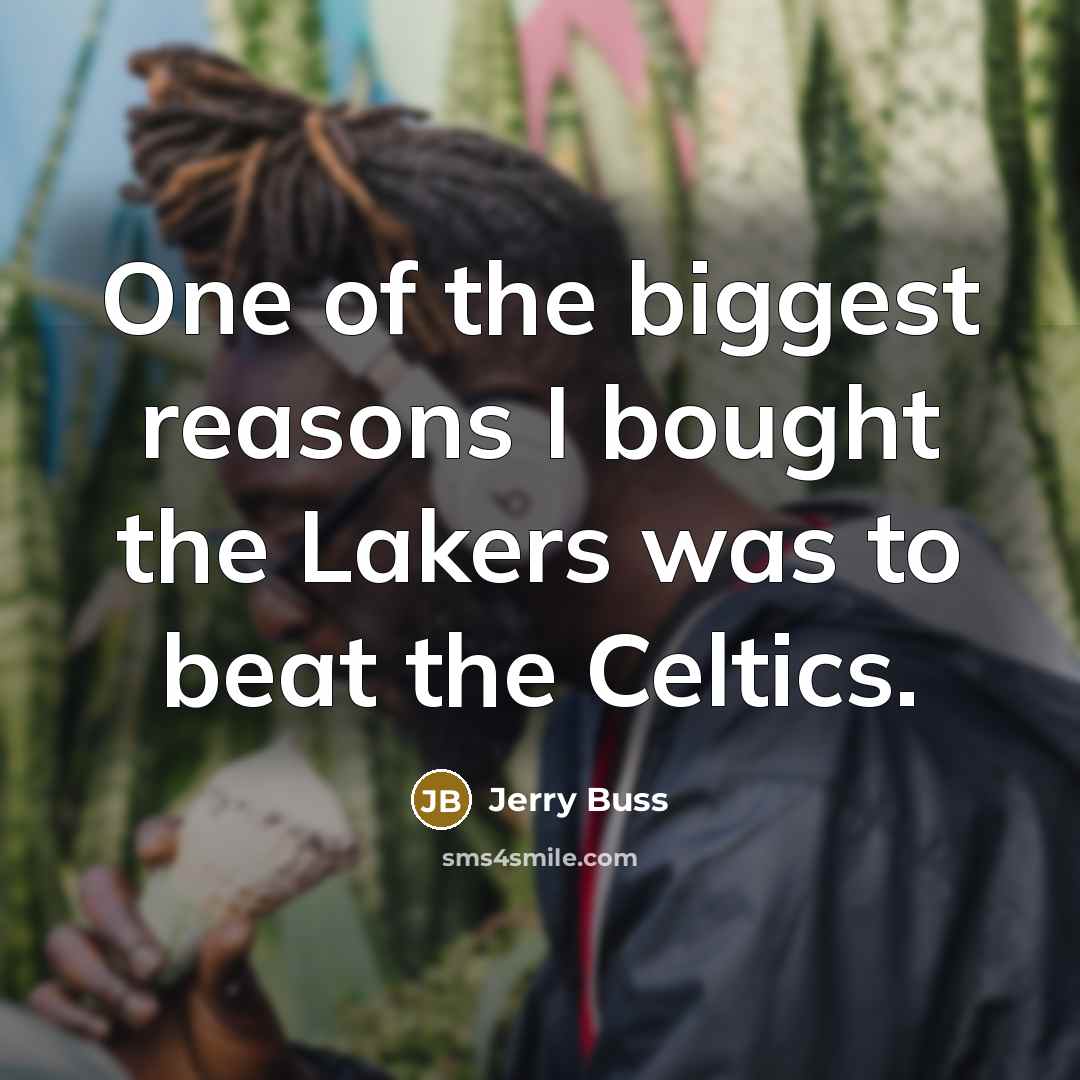 “One of the biggest reasons I bought the Lakers was…” quote by Jerry Buss