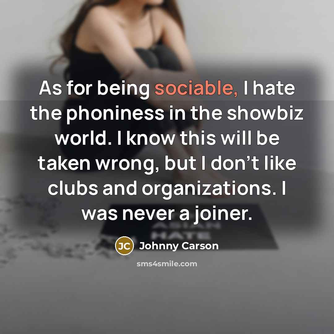 “As for being sociable, I hate the phoniness in the…” quote by Johnny Carson