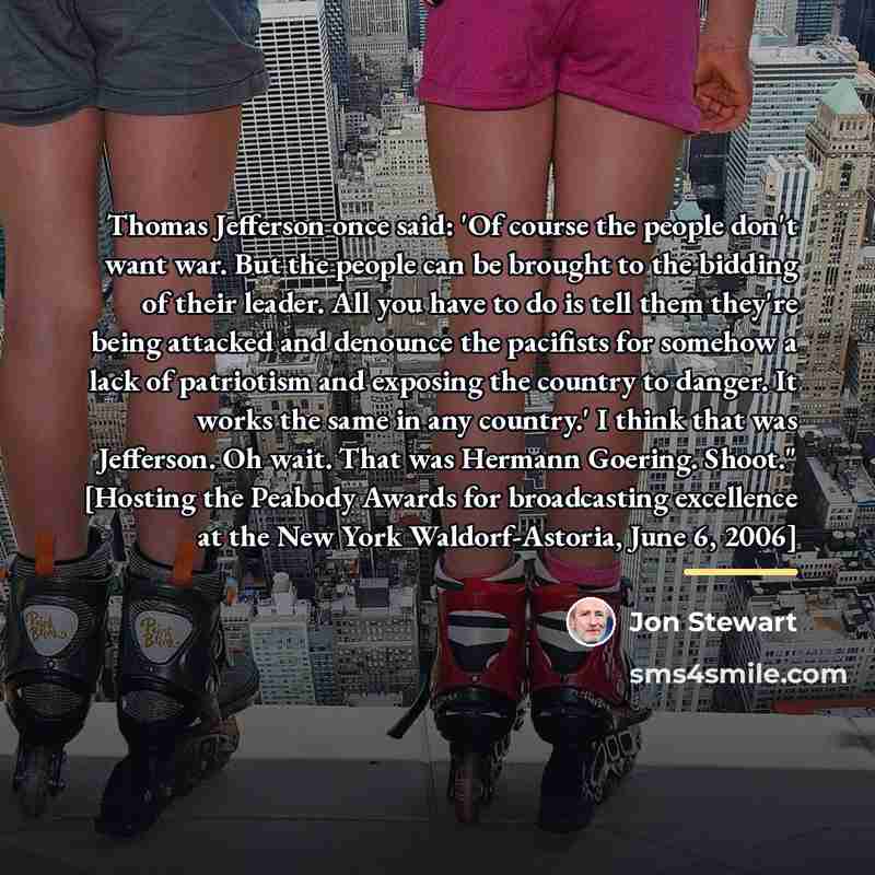 “Thomas Jefferson once said: 'Of course the people don't want…” quote by Jon Stewart