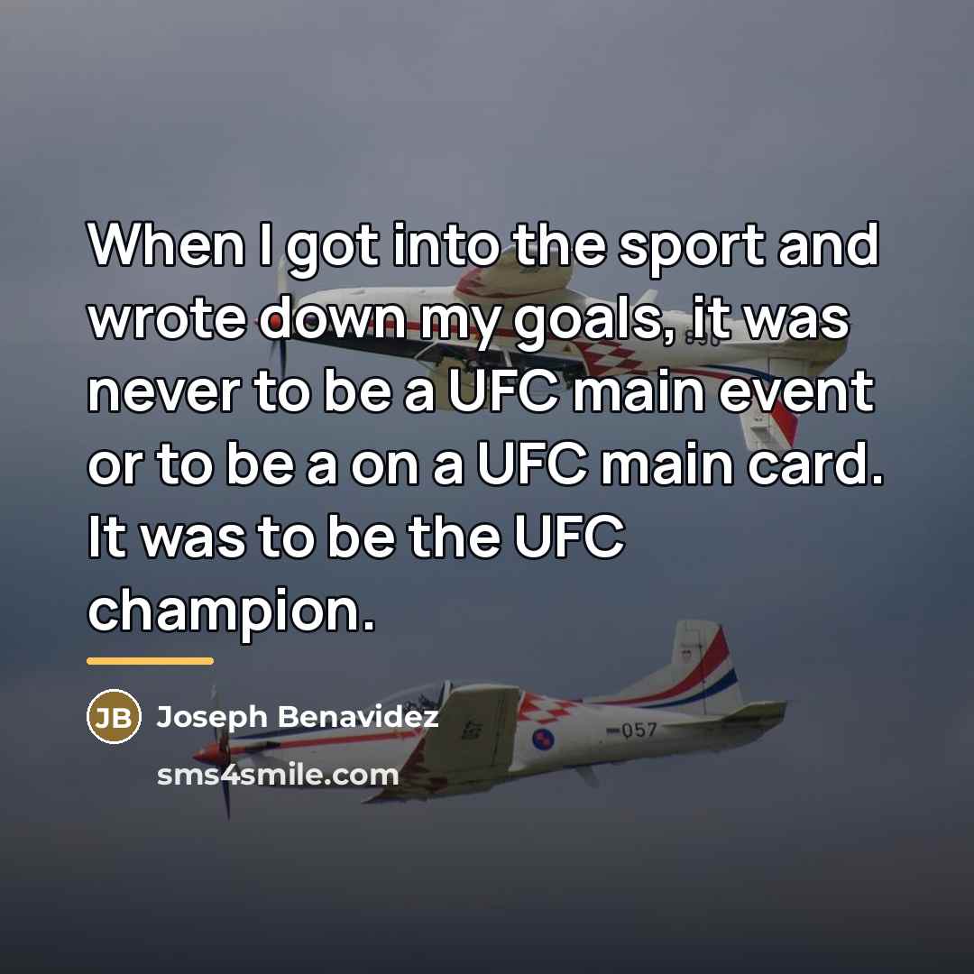 “When I got into the sport and wrote down my…” quote by Joseph Benavidez