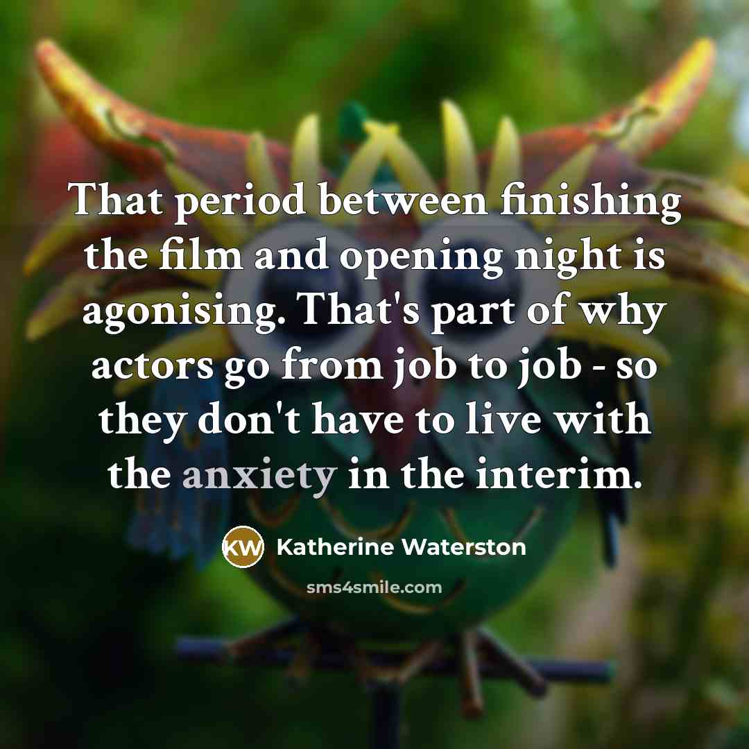 “That period between finishing the film and opening night is…” quote by Katherine Waterston