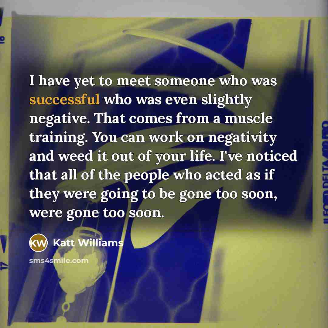 “I have yet to meet someone who was successful who…” quote by Katt Williams