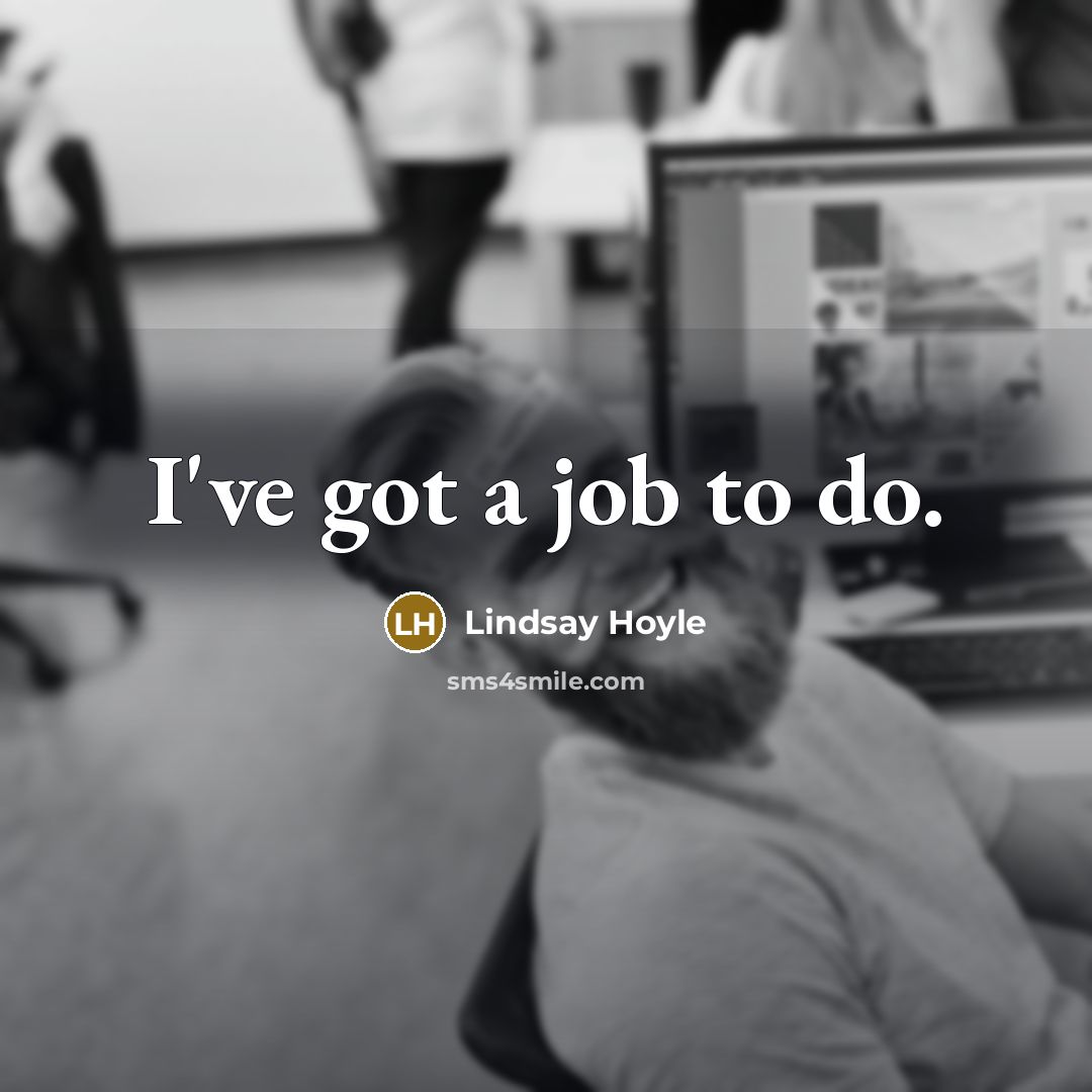 “I've got a job to do.…” quote by Lindsay Hoyle
