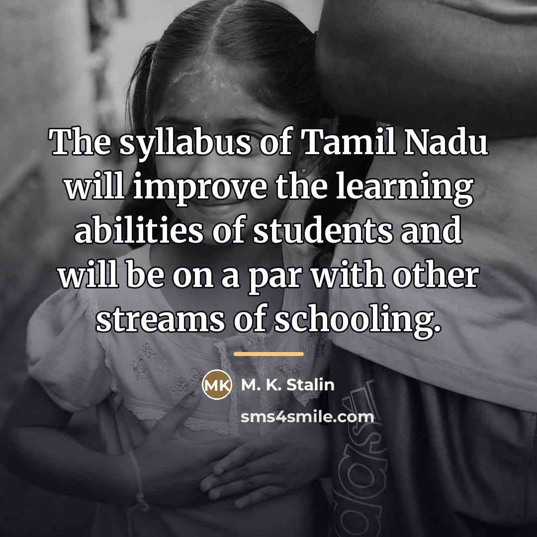 “The syllabus of Tamil Nadu will improve the learning abilities…” quote by M. K. Stalin