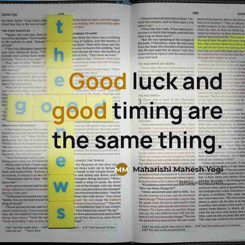 “Good luck and good timing are the same thing.…” quote by Maharishi Mahesh Yogi