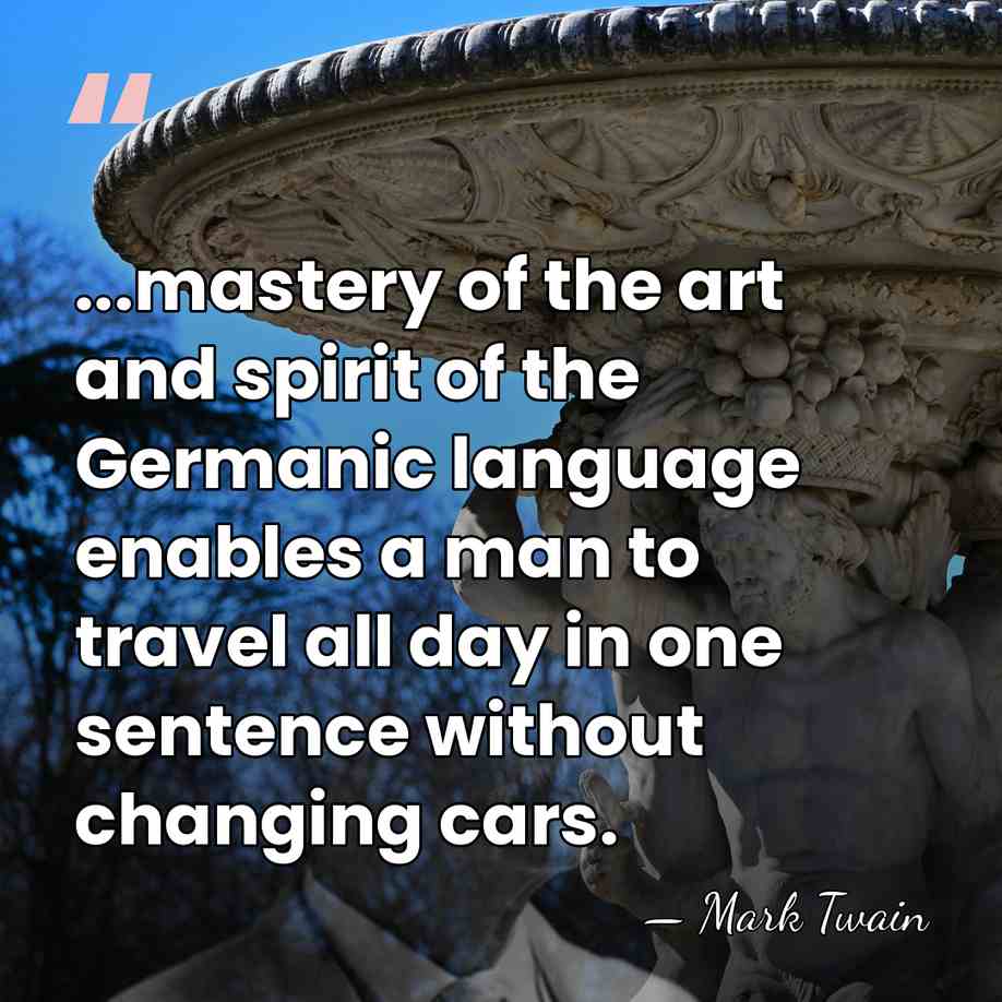 ...mastery of the art and spirit of the Germanic language enables a&hellip; - Mark Twain