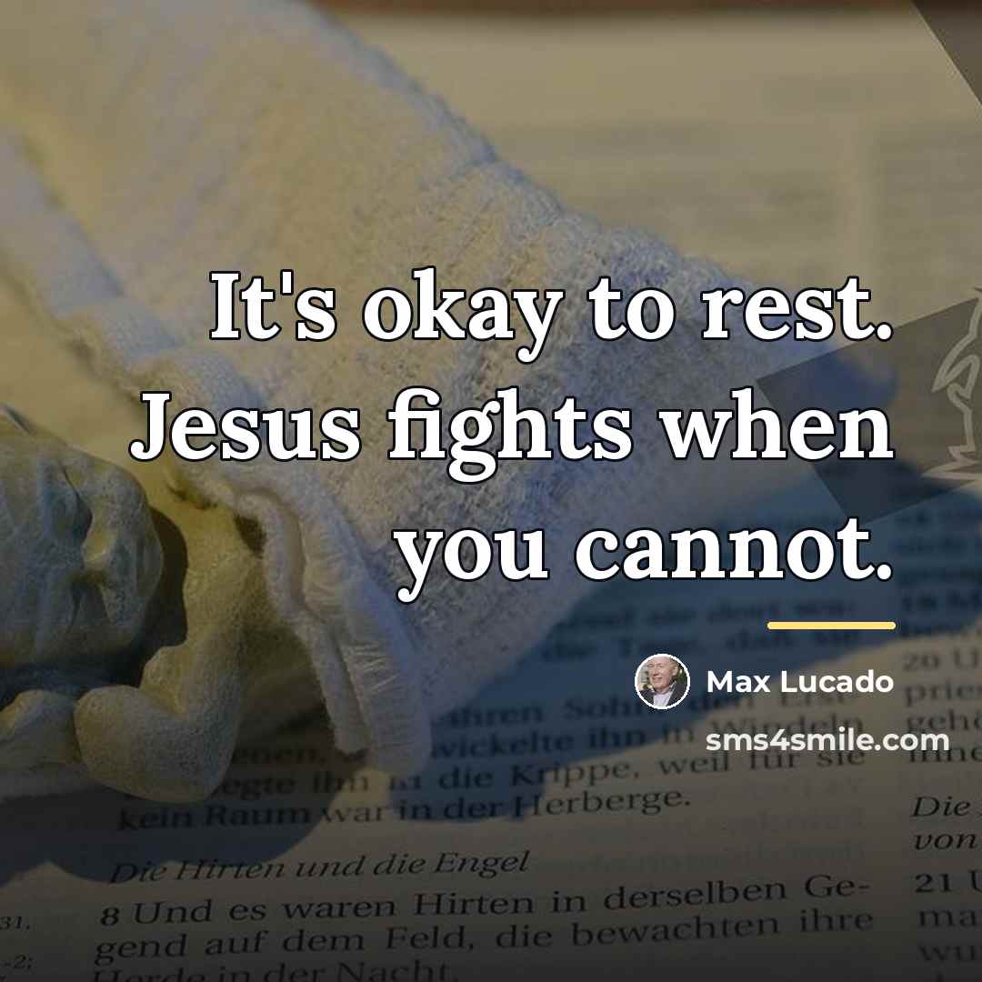 “It's okay to rest. Jesus fights when you cannot.…” quote by Max Lucado