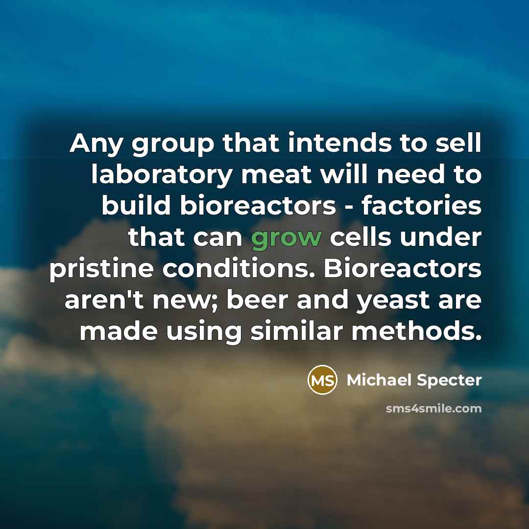“Any group that intends to sell laboratory meat will need…” quote by Michael Specter