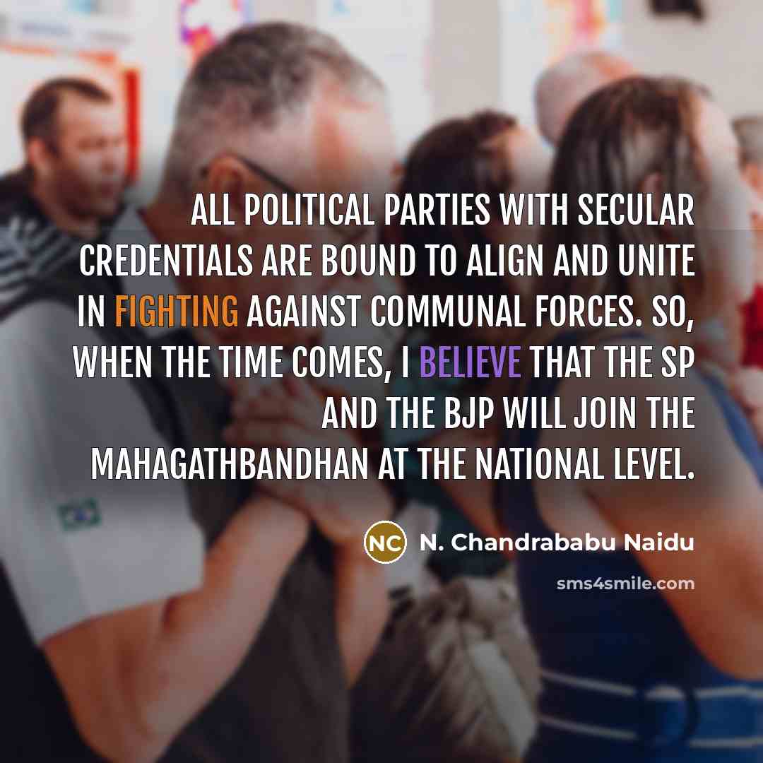 “All political parties with secular credentials are bound to align…” quote by N. Chandrababu Naidu