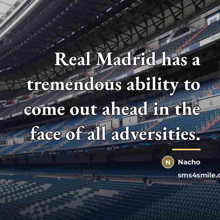 “Real Madrid has a tremendous ability to come out ahead…” quote by Nacho