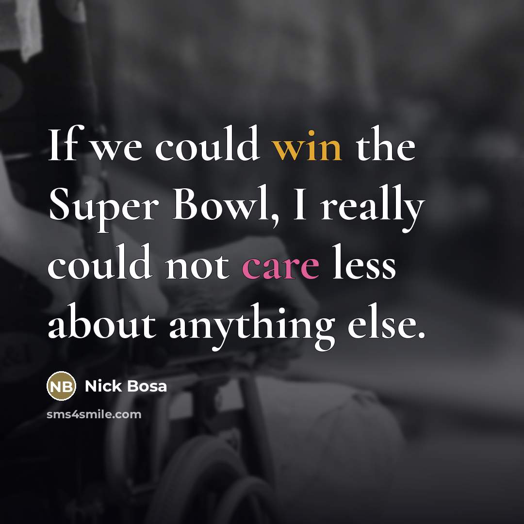 “If we could win the Super Bowl, I really could…” quote by Nick Bosa